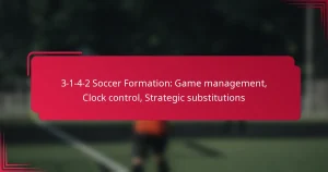 Read more about the article 3-1-4-2 Soccer Formation: Game management, Clock control, Strategic substitutions