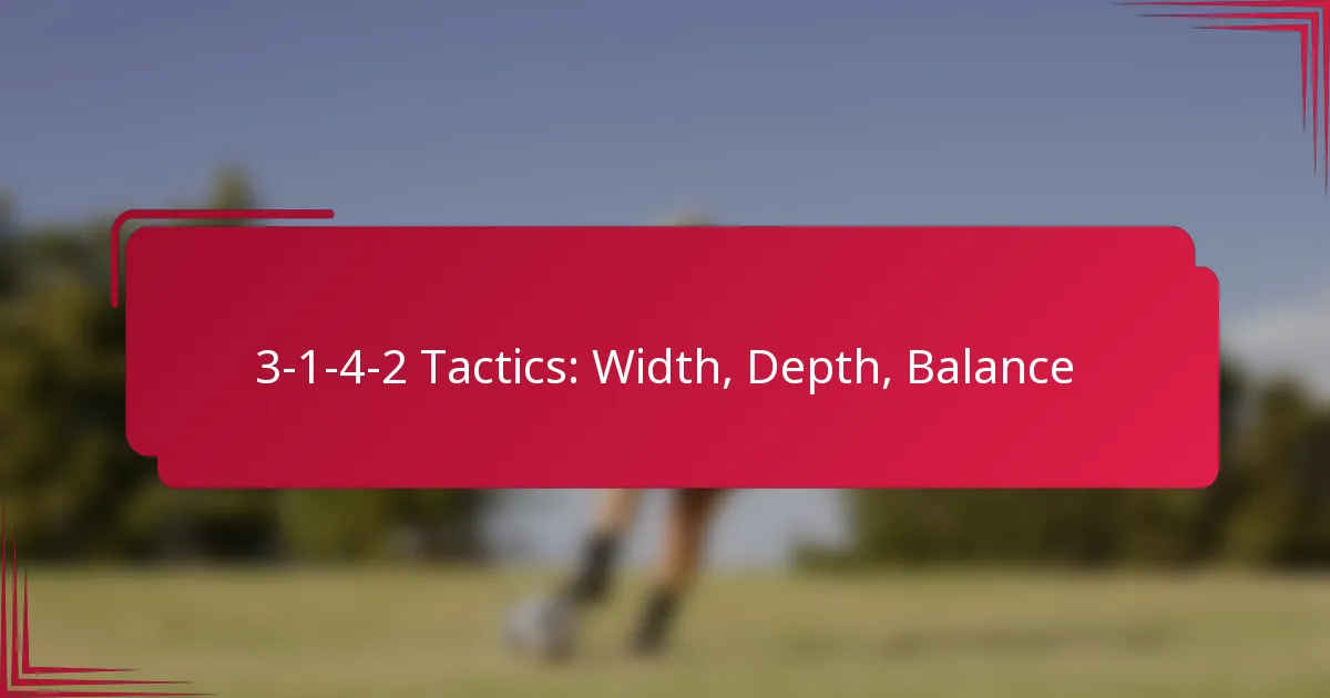 You are currently viewing 3-1-4-2 Tactics: Width, Depth, Balance