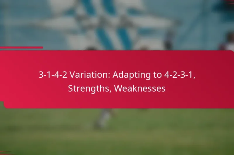 3-1-4-2 Variation: Adapting to 4-2-3-1, Strengths, Weaknesses
