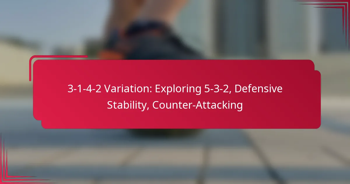 You are currently viewing 3-1-4-2 Variation: Exploring 5-3-2, Defensive Stability, Counter-Attacking