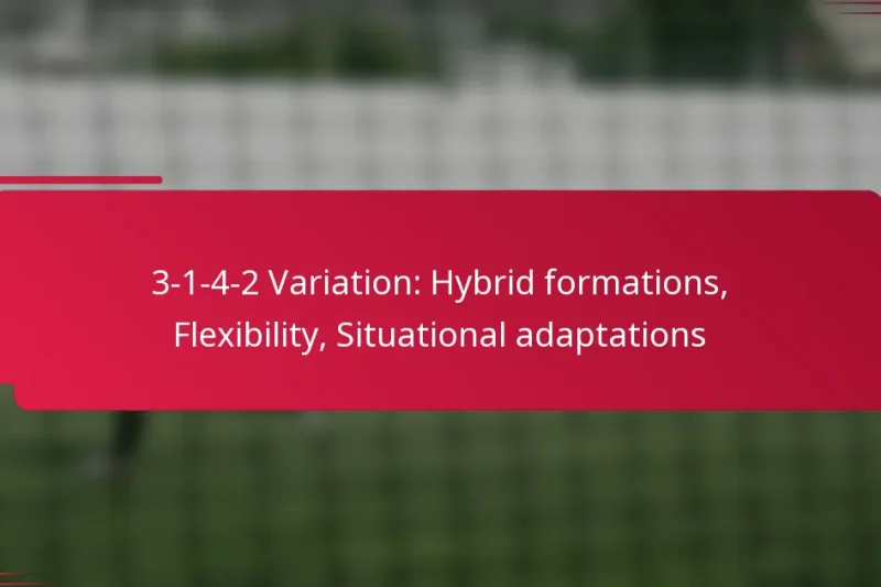 3-1-4-2 Variation: Hybrid formations, Flexibility, Situational adaptations
