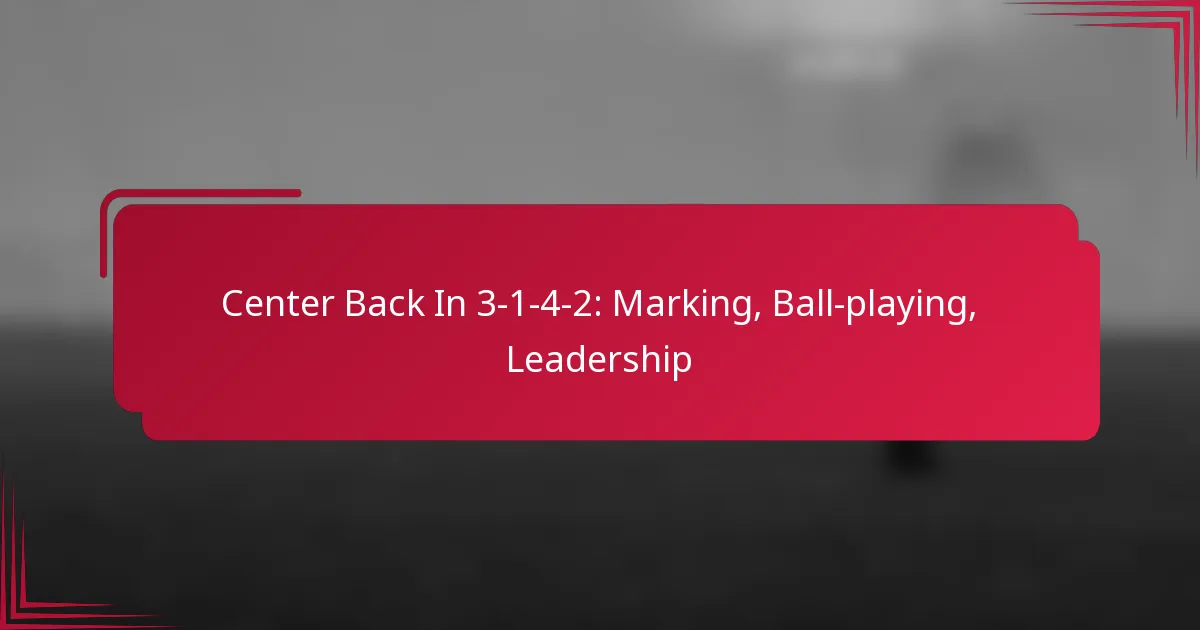 You are currently viewing Center Back In 3-1-4-2: Marking, Ball-playing, Leadership