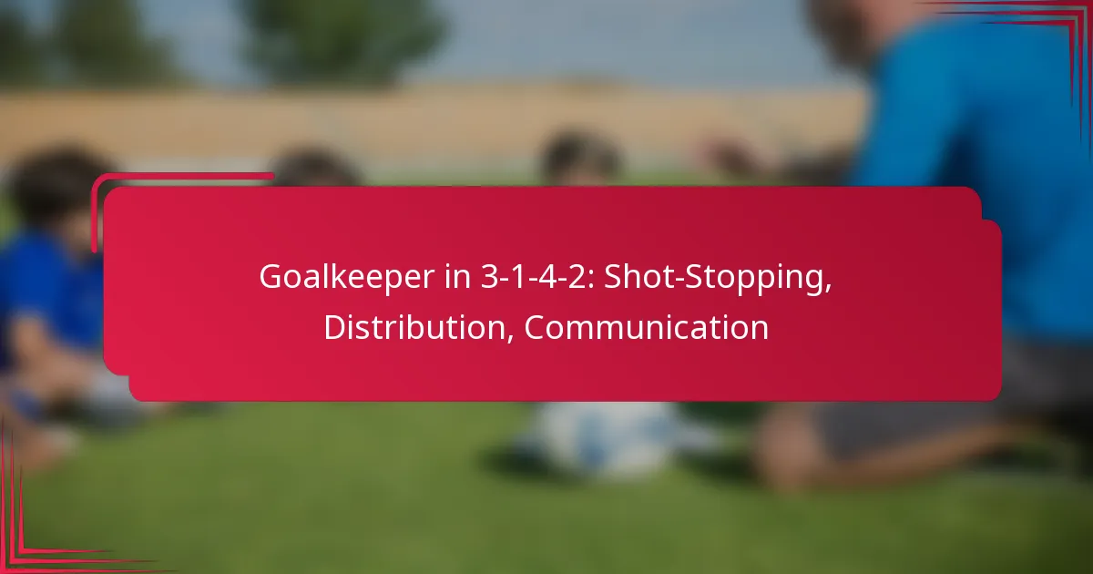 You are currently viewing Goalkeeper in 3-1-4-2: Shot-Stopping, Distribution, Communication