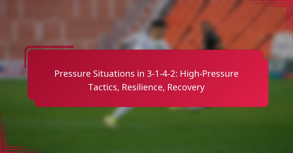 You are currently viewing Pressure Situations in 3-1-4-2: High-Pressure Tactics, Resilience, Recovery