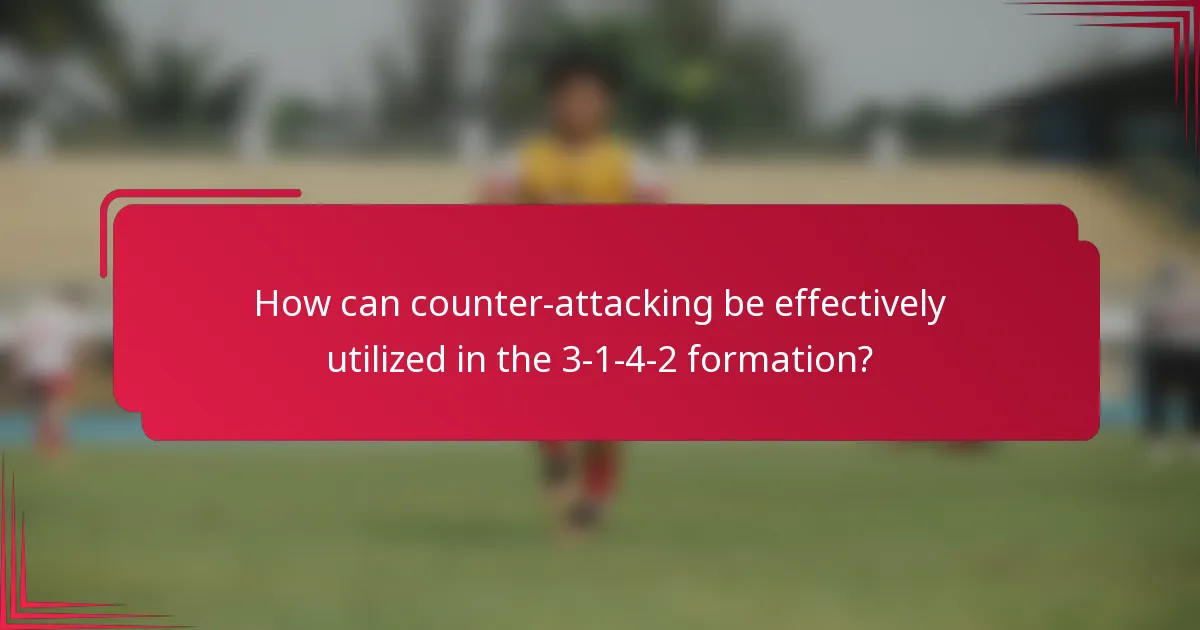 How can counter-attacking be effectively utilized in the 3-1-4-2 formation?