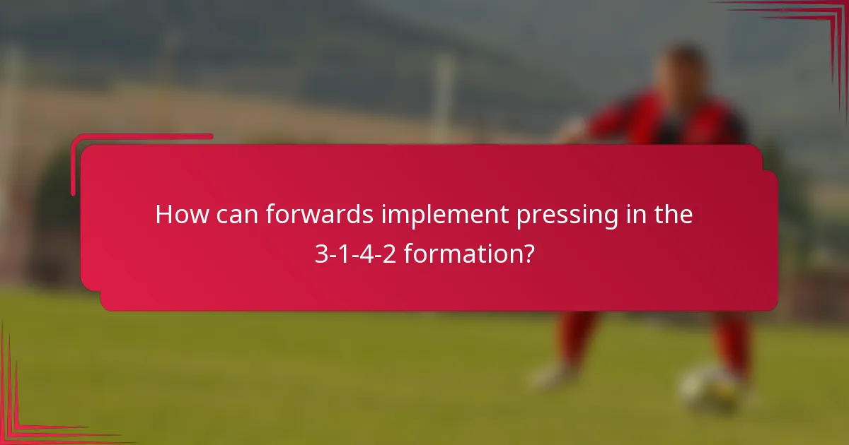 How can forwards implement pressing in the 3-1-4-2 formation?