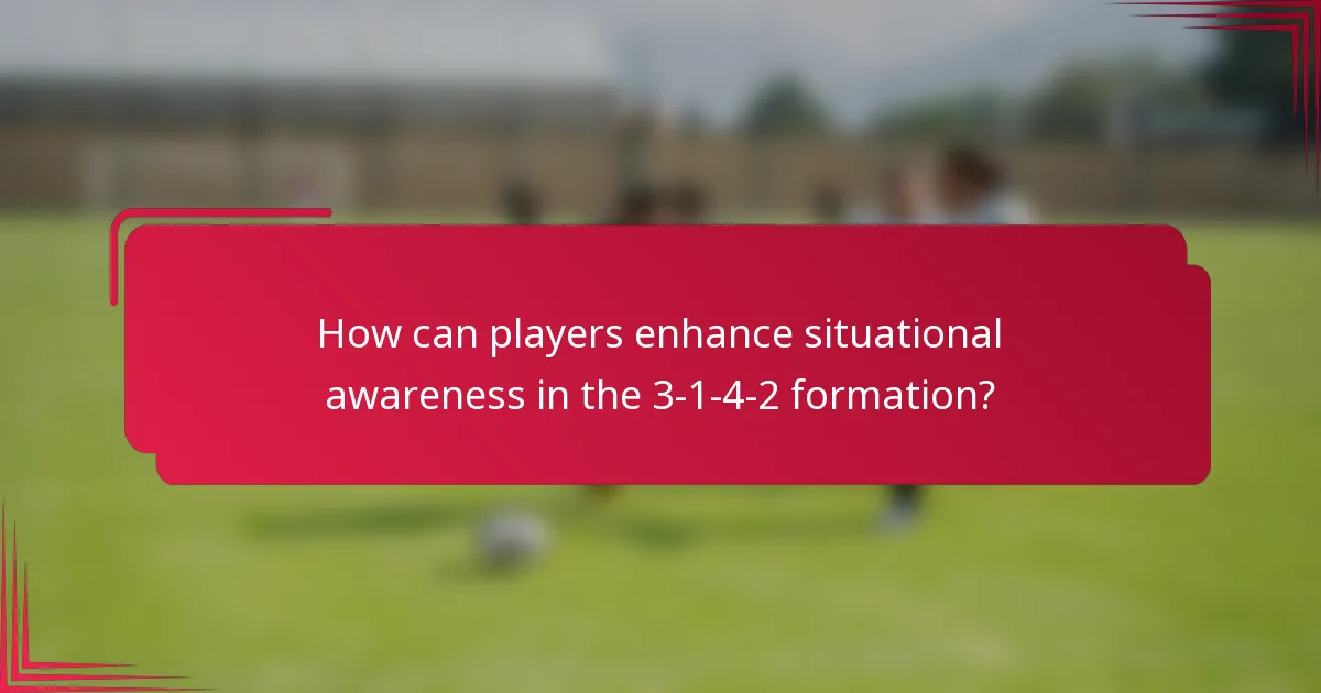 How can players enhance situational awareness in the 3-1-4-2 formation?