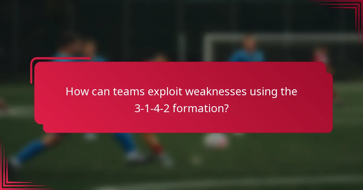 How can teams exploit weaknesses using the 3-1-4-2 formation?