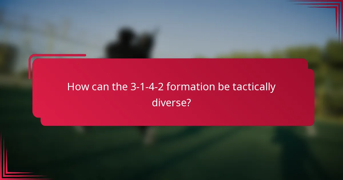 How can the 3-1-4-2 formation be tactically diverse?