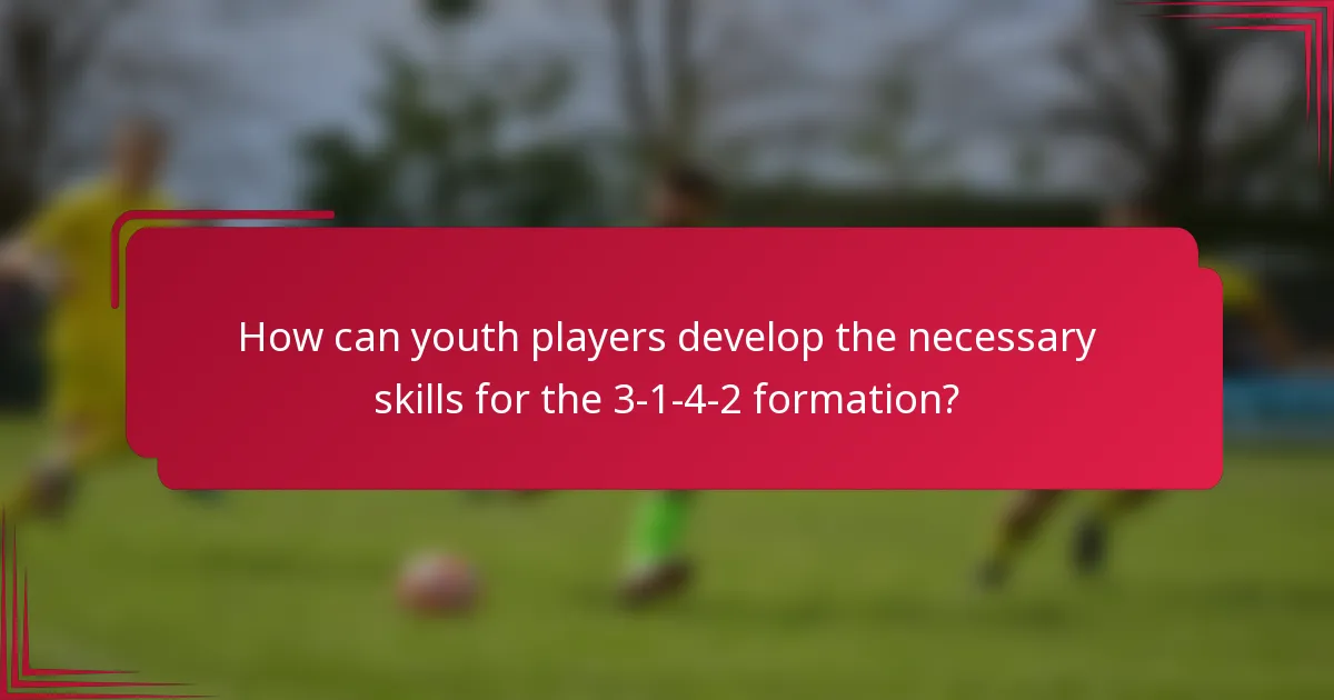 How can youth players develop the necessary skills for the 3-1-4-2 formation?