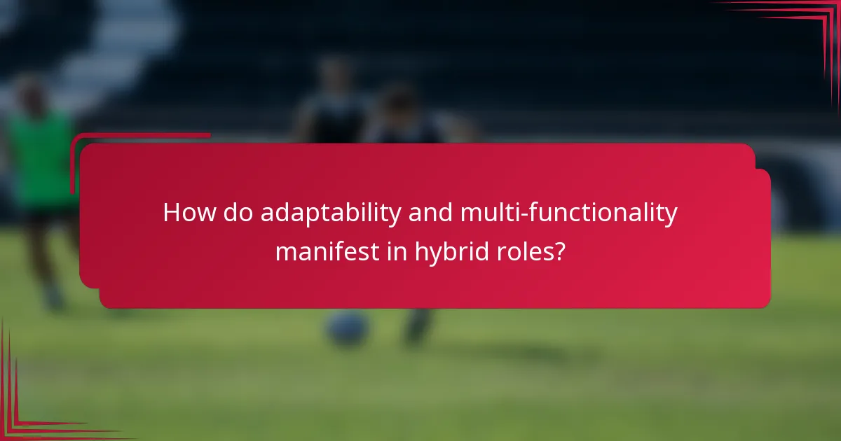 How do adaptability and multi-functionality manifest in hybrid roles?