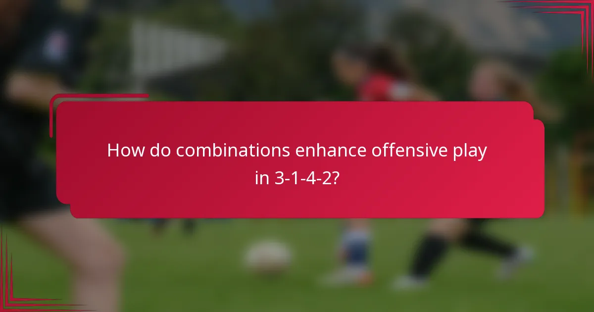 How do combinations enhance offensive play in 3-1-4-2?
