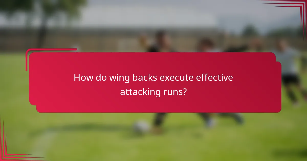 How do wing backs execute effective attacking runs?
