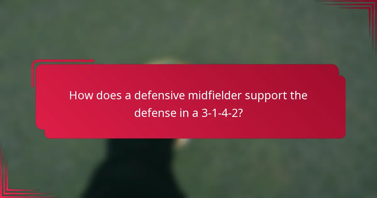 How does a defensive midfielder support the defense in a 3-1-4-2?