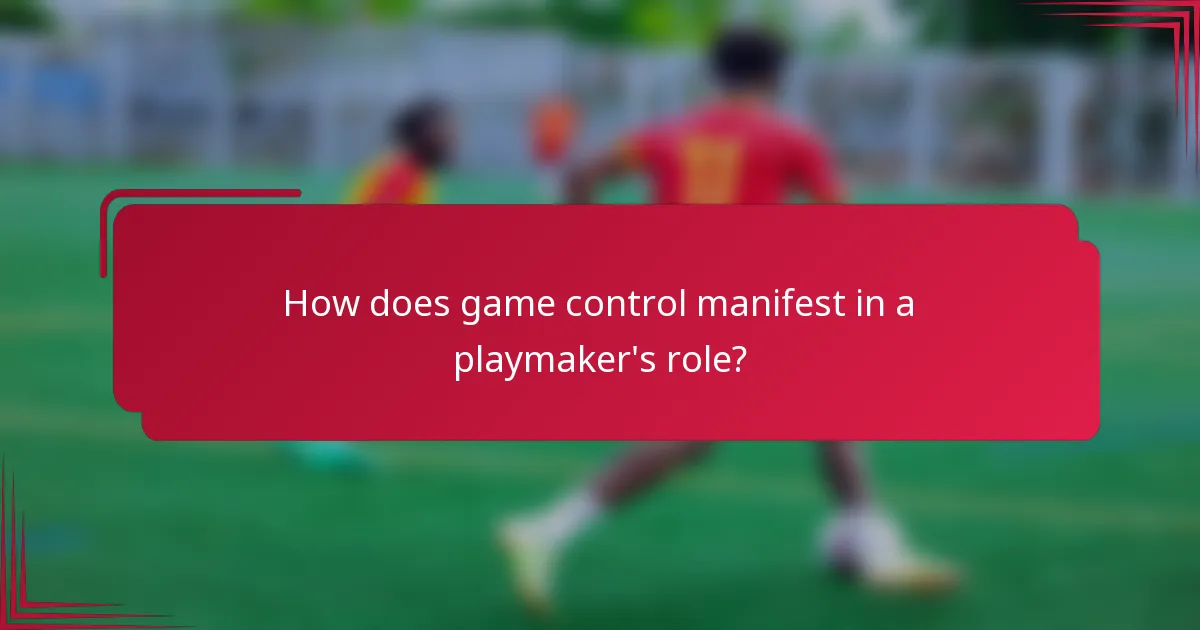How does game control manifest in a playmaker's role?