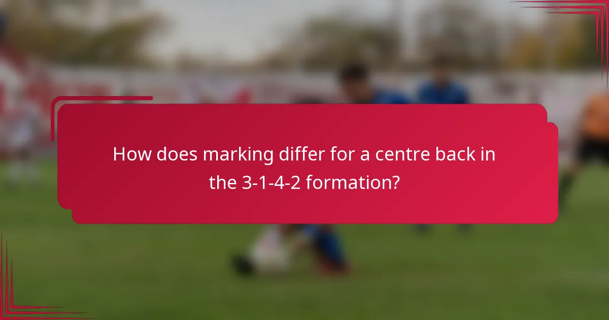 How does marking differ for a centre back in the 3-1-4-2 formation?