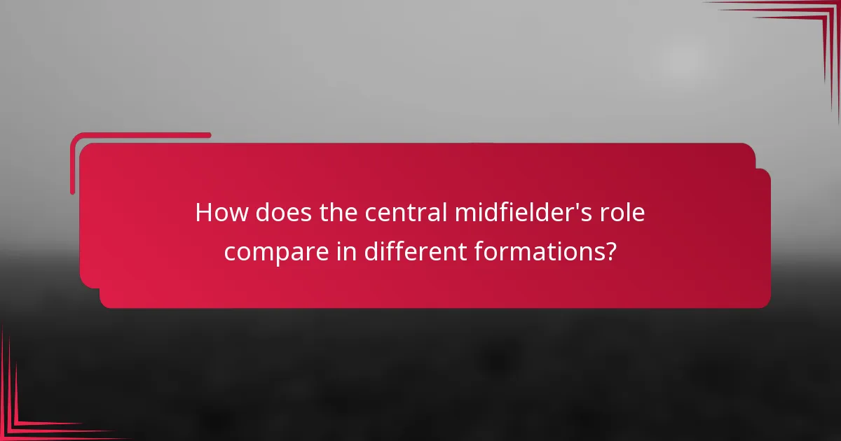 How does the central midfielder's role compare in different formations?