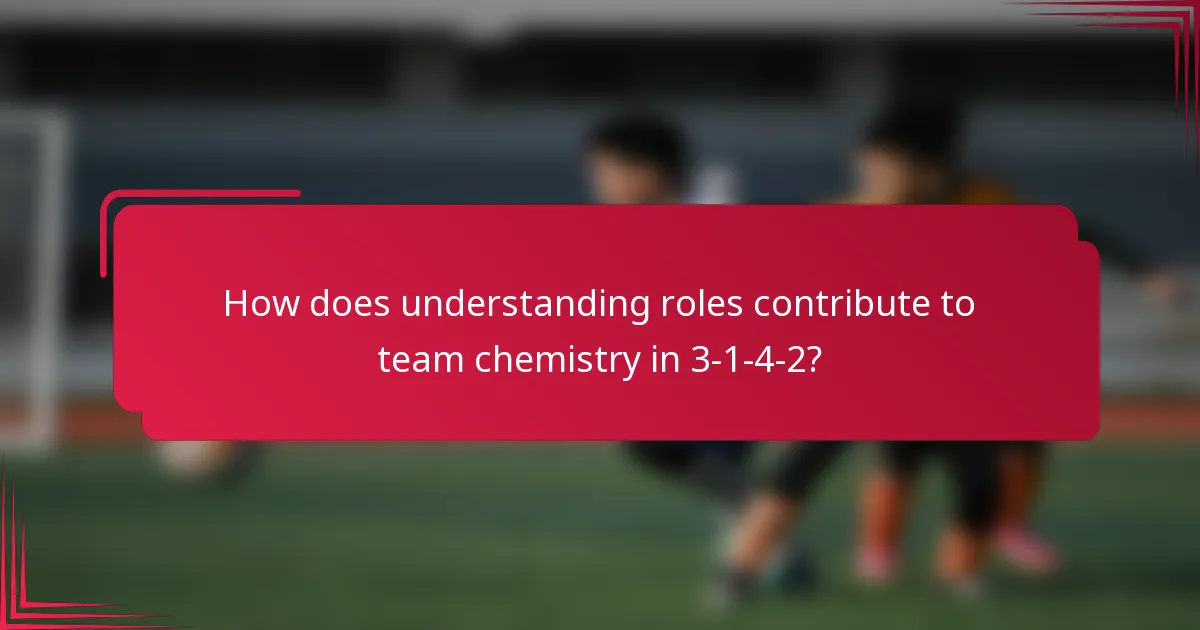 How does understanding roles contribute to team chemistry in 3-1-4-2?