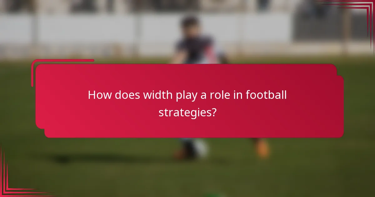 How does width play a role in football strategies?