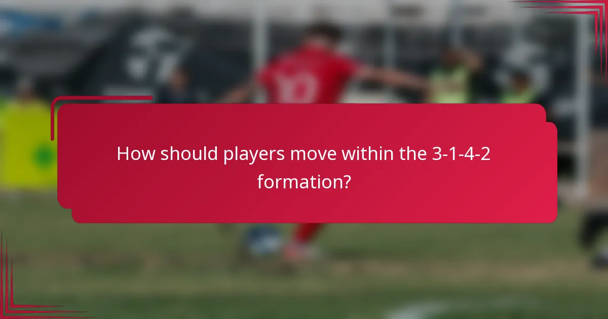 How should players move within the 3-1-4-2 formation?
