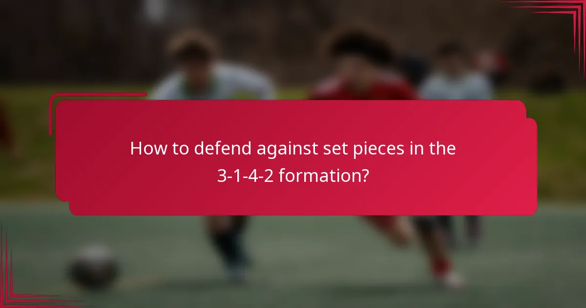 How to defend against set pieces in the 3-1-4-2 formation?
