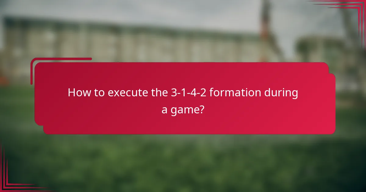 How to execute the 3-1-4-2 formation during a game?