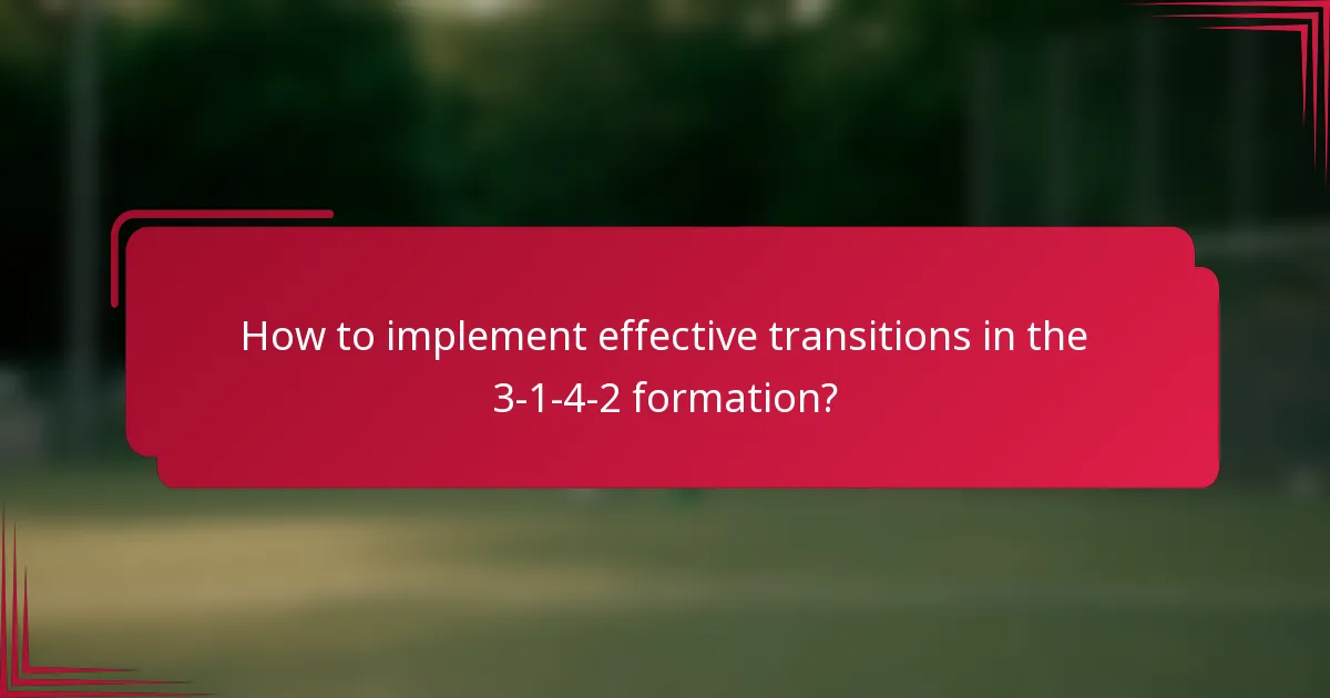 How to implement effective transitions in the 3-1-4-2 formation?