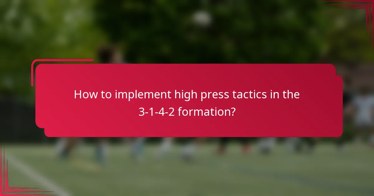 How to implement high press tactics in the 3-1-4-2 formation?