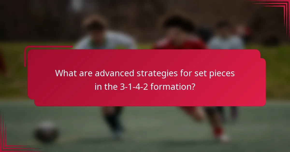 What are advanced strategies for set pieces in the 3-1-4-2 formation?