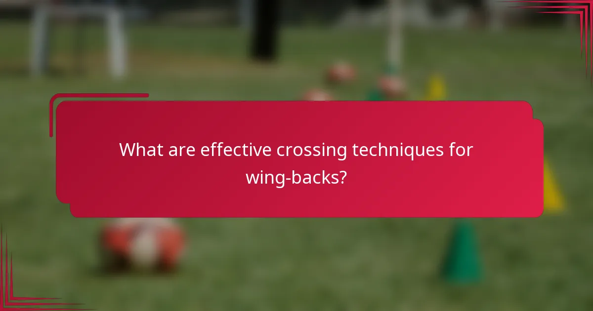 What are effective crossing techniques for wing-backs?