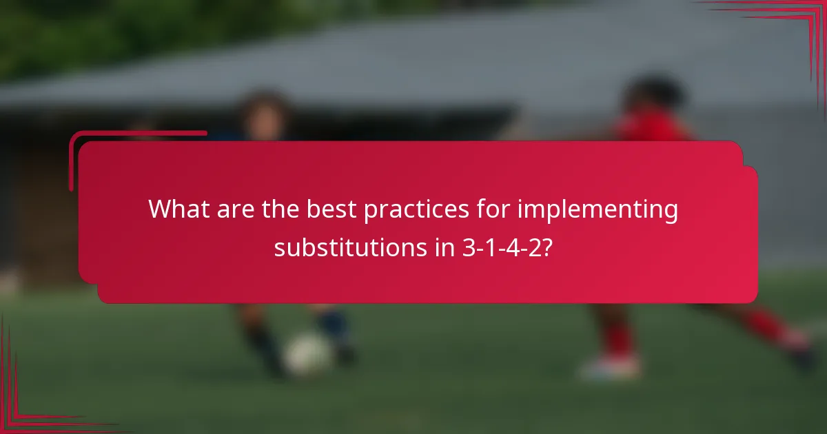What are the best practices for implementing substitutions in 3-1-4-2?