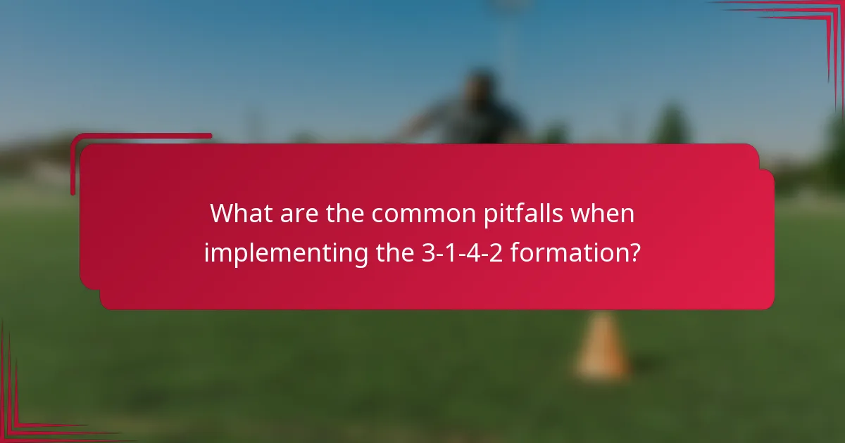 What are the common pitfalls when implementing the 3-1-4-2 formation?