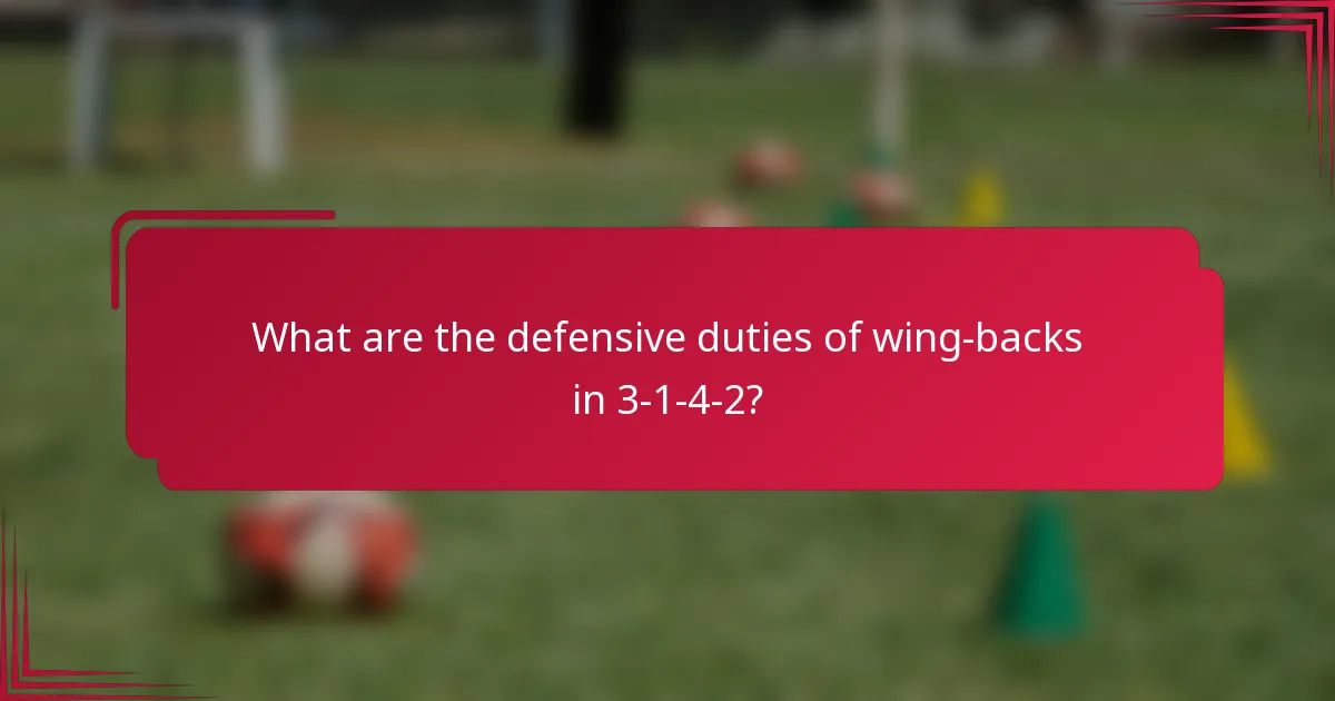 What are the defensive duties of wing-backs in 3-1-4-2?