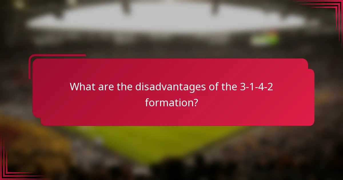 What are the disadvantages of the 3-1-4-2 formation?