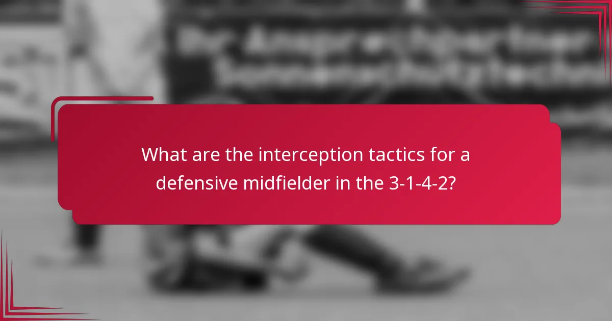 What are the interception tactics for a defensive midfielder in the 3-1-4-2?