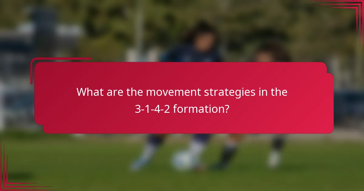 What are the movement strategies in the 3-1-4-2 formation?