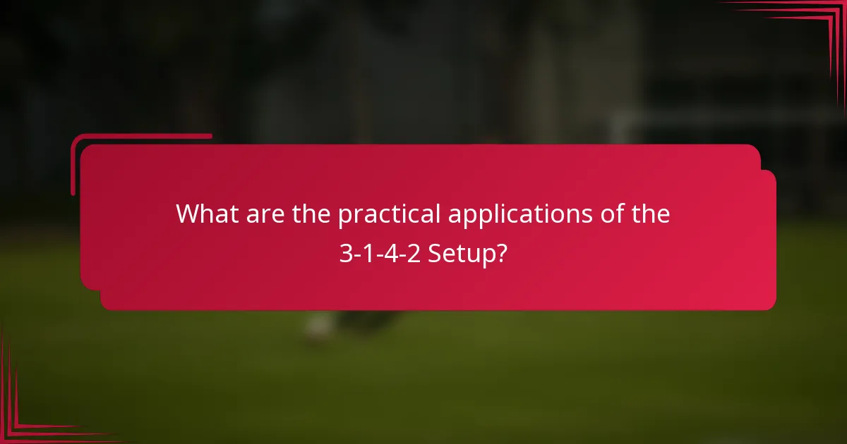 What are the practical applications of the 3-1-4-2 Setup?