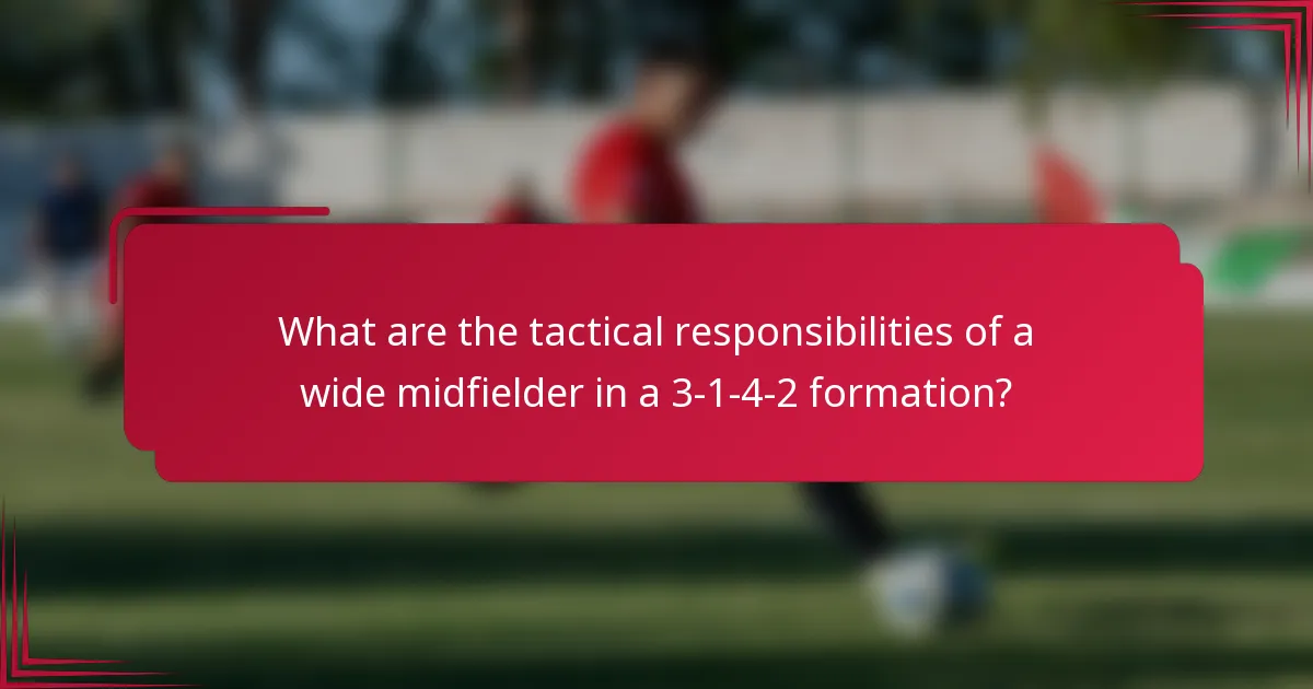 What are the tactical responsibilities of a wide midfielder in a 3-1-4-2 formation?