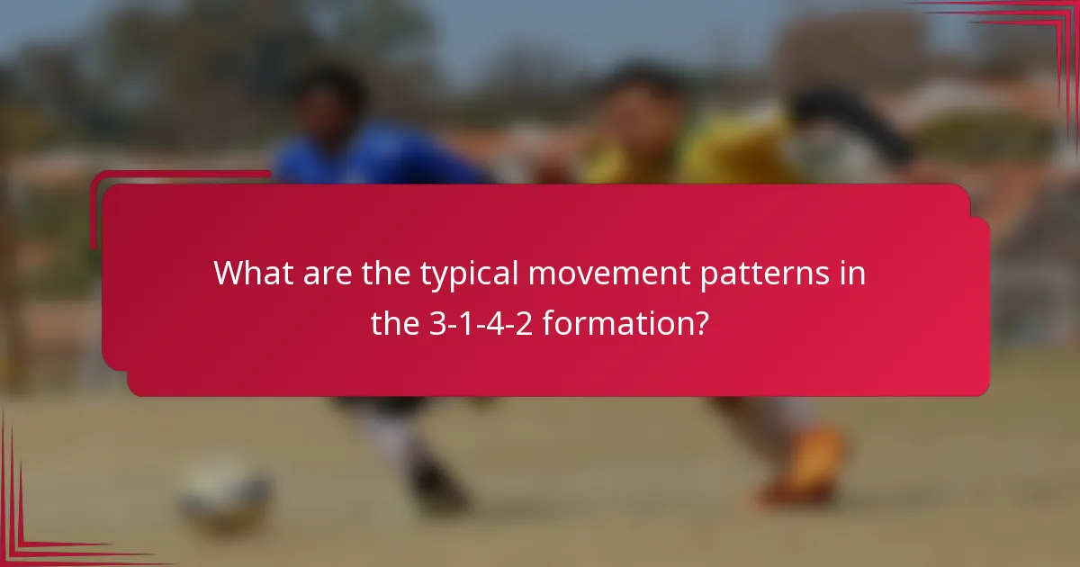 What are the typical movement patterns in the 3-1-4-2 formation?