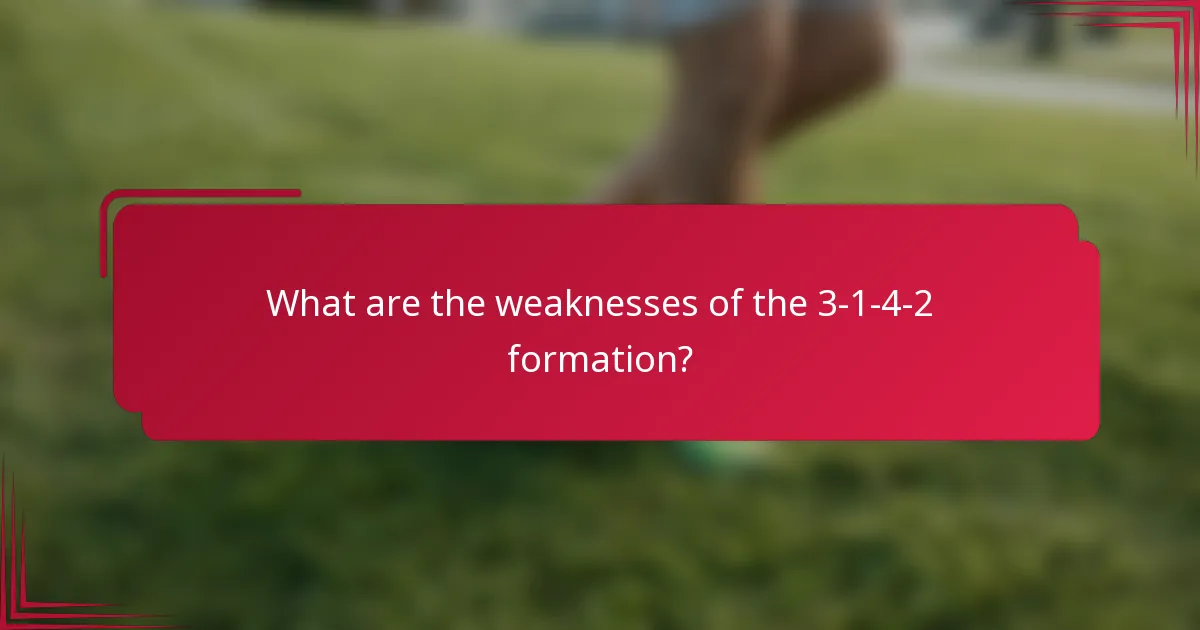 What are the weaknesses of the 3-1-4-2 formation?
