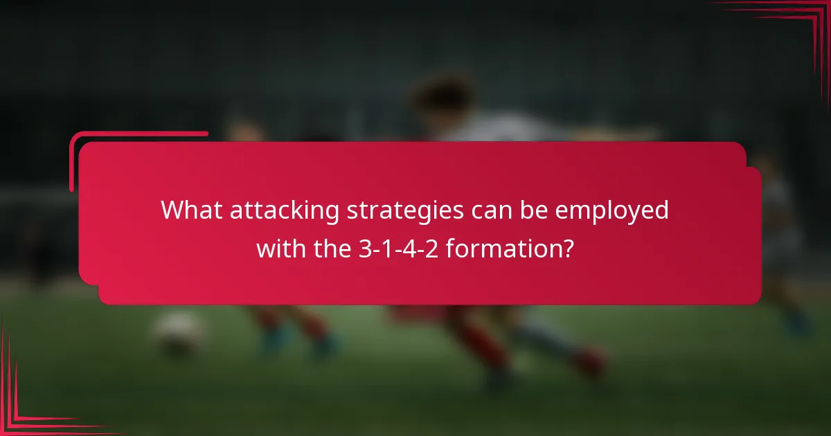 What attacking strategies can be employed with the 3-1-4-2 formation?