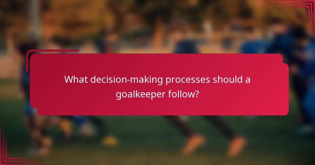 What decision-making processes should a goalkeeper follow?