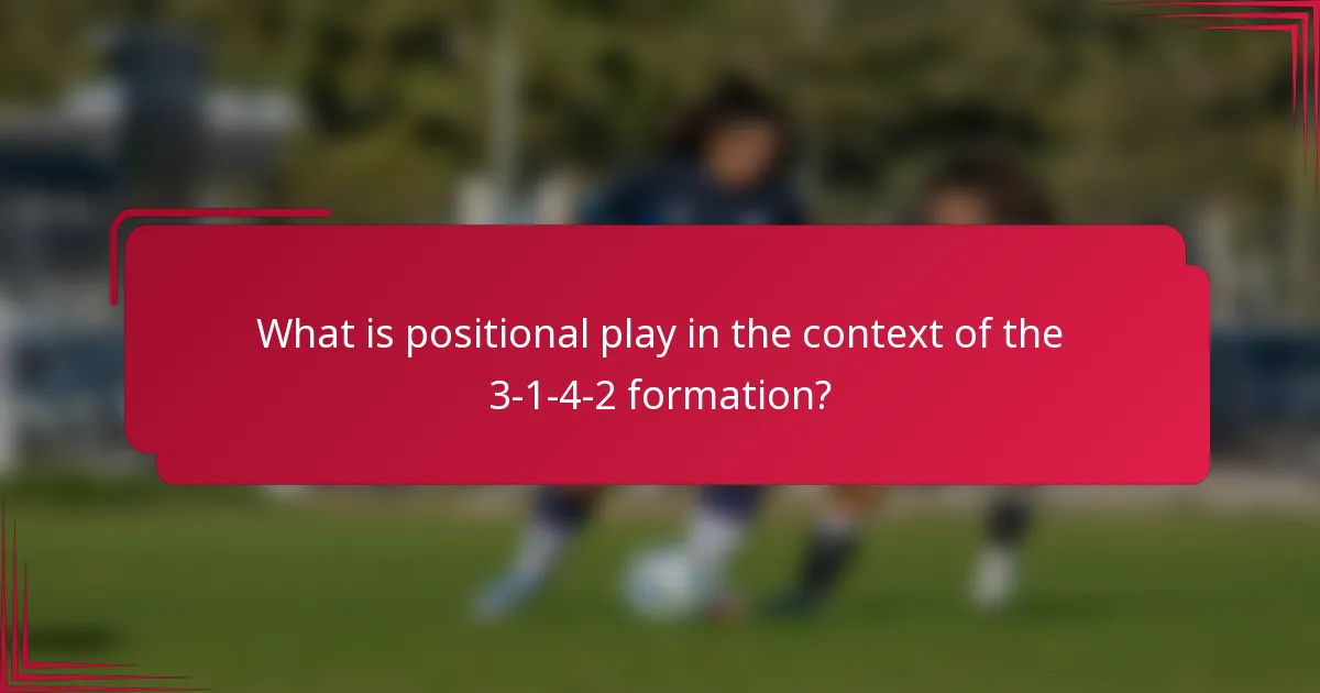 What is positional play in the context of the 3-1-4-2 formation?