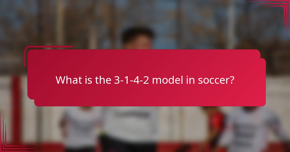 What is the 3-1-4-2 model in soccer?