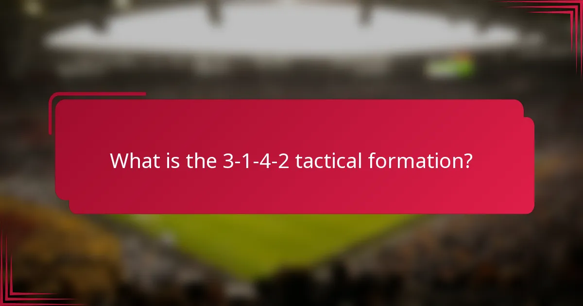 What is the 3-1-4-2 tactical formation?