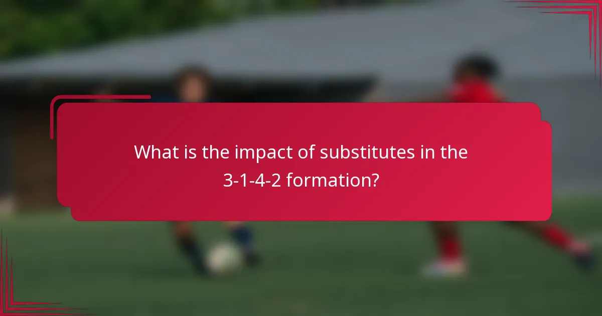 What is the impact of substitutes in the 3-1-4-2 formation?