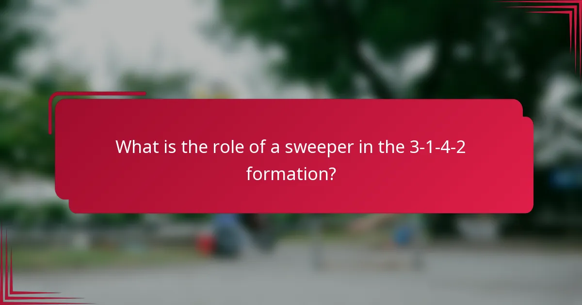 What is the role of a sweeper in the 3-1-4-2 formation?