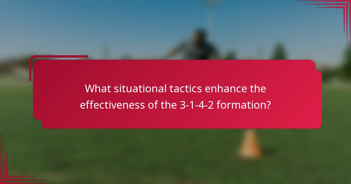 What situational tactics enhance the effectiveness of the 3-1-4-2 formation?