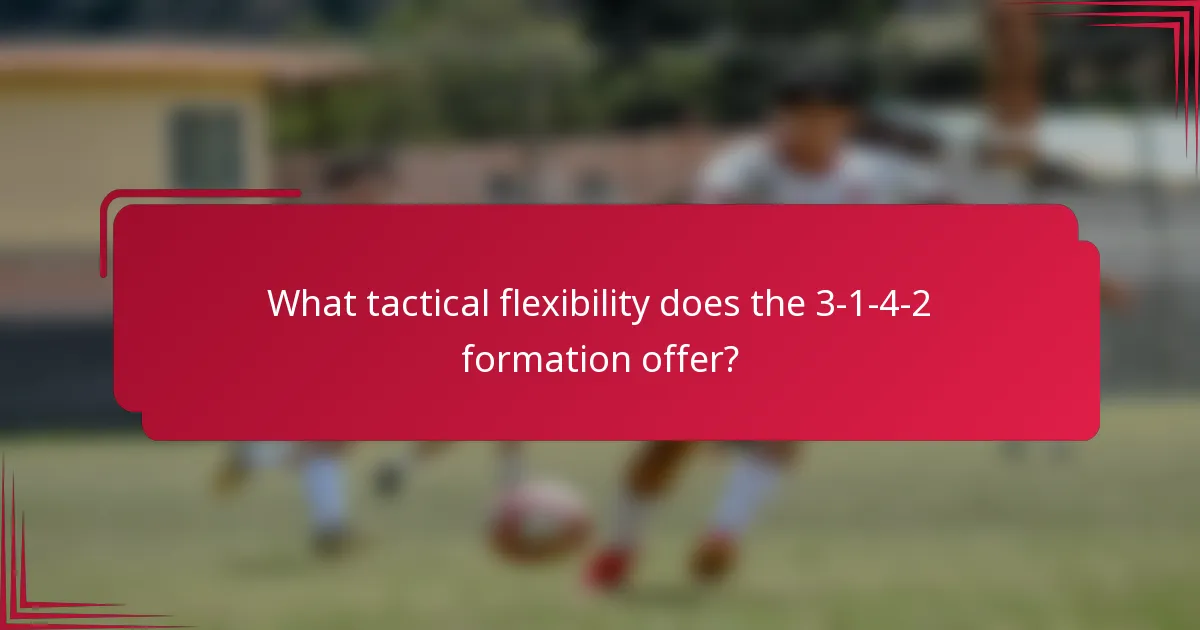 What tactical flexibility does the 3-1-4-2 formation offer?