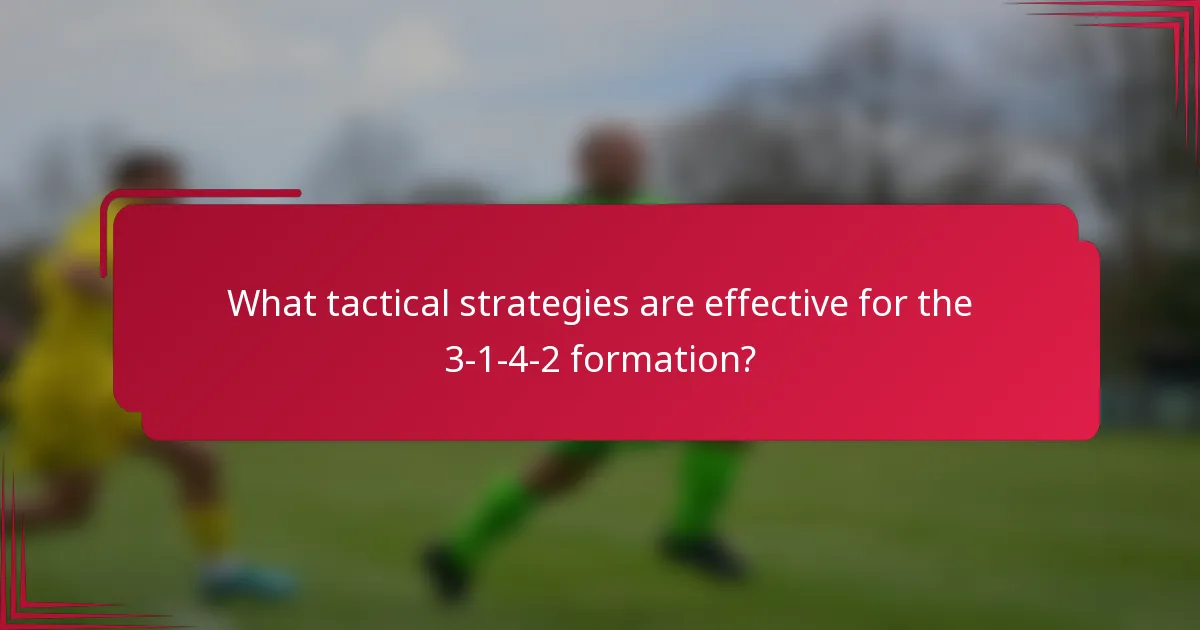 What tactical strategies are effective for the 3-1-4-2 formation?